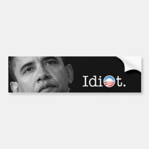 Obama"Idiot-" Autoaufkleber! Autoaufkleber