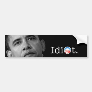Obama"Idiot-" Autoaufkleber! Autoaufkleber
