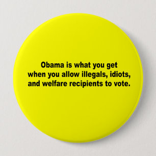 Obama ist, was Sie wann erhalten Button