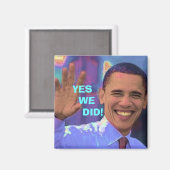 Obama Ja, das haben wir getan! Magnet (Vorderseite/Rückseite)