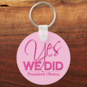 Obama JA Wir haben rosa gemacht - Schlüsselanhänge Schlüsselanhänger (Vorderseite)
