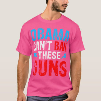 Obama kann diese Waffen nicht verbieten T-Shirt
