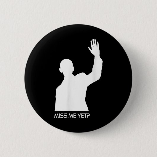 Obama Miss Me Fast Funny Button (Vorderseite)