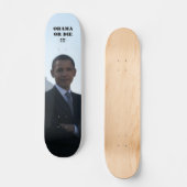 OBAMA ODER DIE!!! SKATEBOARD (Vorderseite)