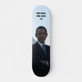 OBAMA ODER DIE!!! SKATEBOARD (Vorne)