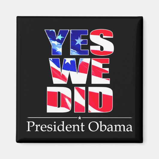 OBAMA Yes We DID Flag - Square Magnet (Vorne)