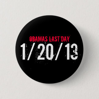OBAMAS LETZTER TAG, 1/20/13 BUTTON