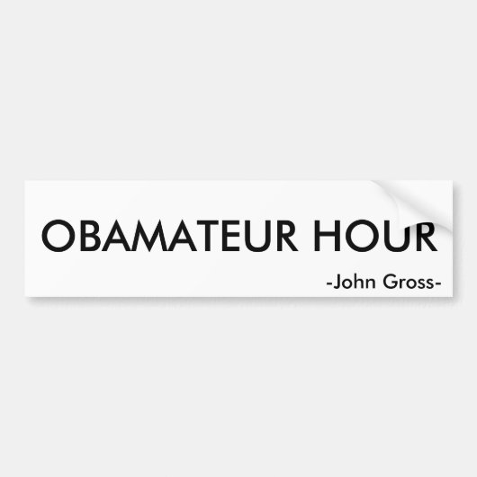 OBAMATEUR STUNDE, - John grob Autoaufkleber (Vorne)