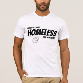 Obdachlos wie Jack Dorsey T-Shirt