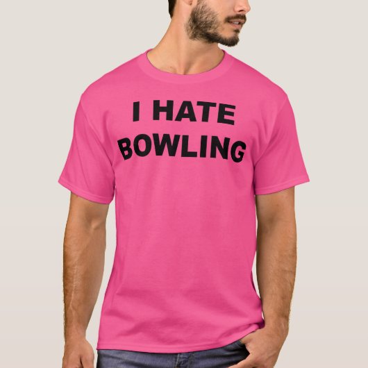 Oben, das sagt, ich hasse Bowling Funny Anti Bowli T-Shirt (Vorderseite)