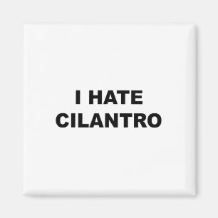 Oben, das sagt - ich hasse Cilantro Funny - Cilant Magnet