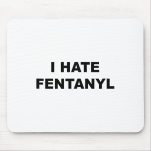 Oben, das sagt, ich hasse Fentanyl Anti Drug - Fen Mousepad
