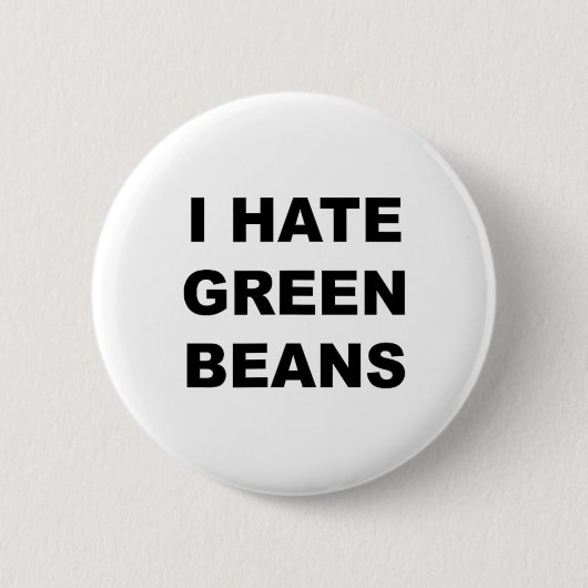 Oben, das sagt, ich hasse grüne Bohnen Funny Green Button (Vorderseite)