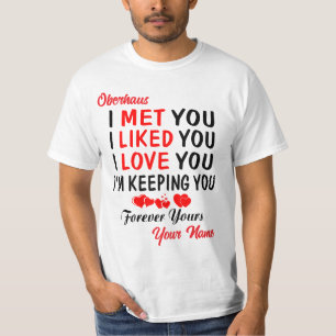 Oberhaus I Met You Like You Love You T-Shirt