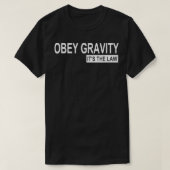 Obey Gravity Das Gesetz Funny Science Physics T-Shirt (Design vorne)