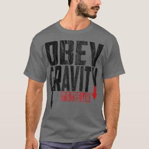 Obey Gravity Die Law Science Physik T-Shirt