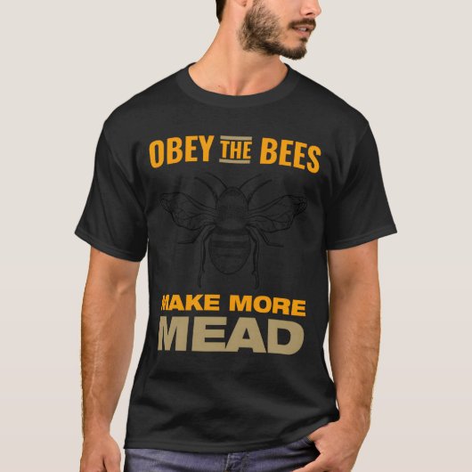 Obey The Bees Make More Mead T-Shirt (Vorderseite)
