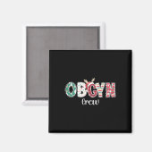 Obgyn-Crew-Obstetrics Ob-Gyn-Gruppe-Team Magnet (Vorderseite/Rückseite)