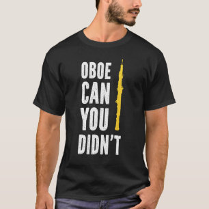 Oboe Can you did Oboist Oboe Player T-Shirt