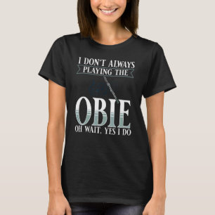 Oboe Instrument Music Player Lehrgang Obois T-Shirt