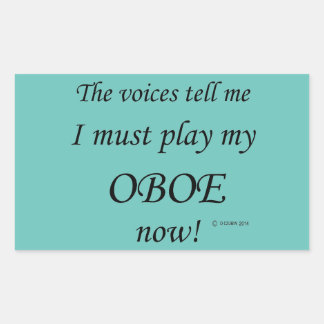 Oboe Voices sagen, sie müssen rechteckige Aufklebe Rechteckiger Aufkleber