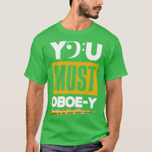 Oboist Oboe Player Sie müssen OboeY Funny Pun T-Shirt