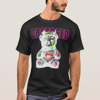 Obsession Dark Teddy Bear Streetwear T-Shirt
