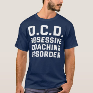 Obsessiv Coachend Störung Witziger Coach Spaß T-Shirt