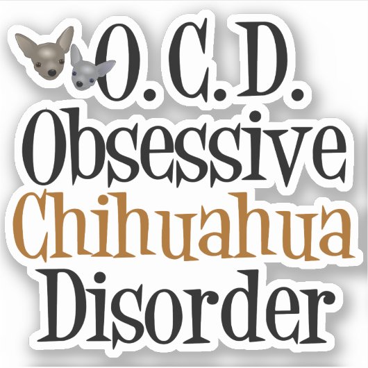 Obsessive Chihuahua-Störung Aufkleber (Vorderseite)