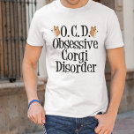Obsessive Corgi-Störung T-Shirt<br><div class="desc">Pembroke Schweißkorgis sind zweifellos die beste Hunderasse! Ich Liebe meinen Korgi. Sie sind so niedlich mit ihren kurzen kleinen Beinen und sonnigen Untergründen. Dieser lustige, besessene T - Shirt wird ein tolles Geschenk für einen Besitzer sein.</div>