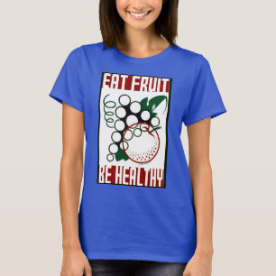 Obst essen - gesund sein - WPA-Plakat - Werbeaktio T-Shirt
