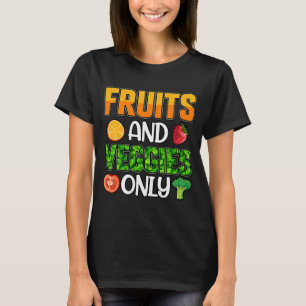 Obst und Gemüse nur Veganes Veganes Sprichwort T-Shirt
