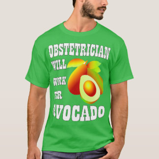 Obstetriker wird für Avocado 3 arbeiten T-Shirt