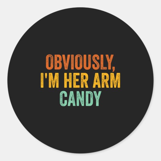 Obviously, I'm Her Arm Candy Funny Sarcastic  Runder Aufkleber (Vorderseite)