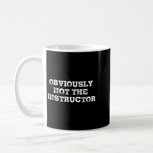 Obviously Not The Instructor Funny Sayings Gift Me Kaffeetasse (Links)
