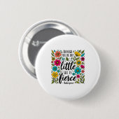 Obwohl sie klein ist, ist sie heftig Flora-Zitat Button (Vorne & Hinten)