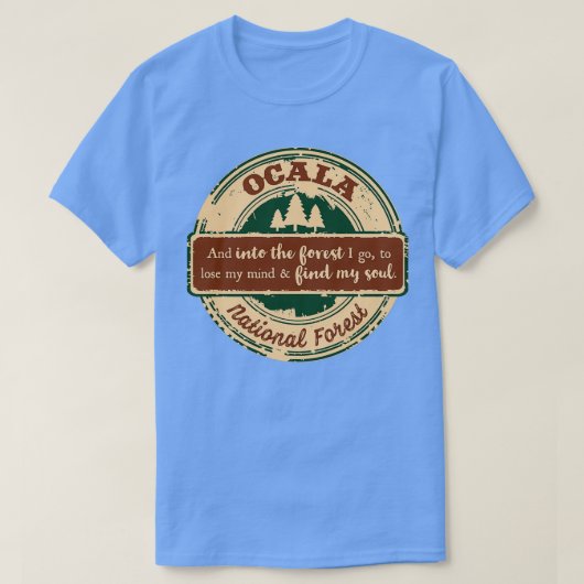Ocala Nationalwald Und in den Wald gehe ich T-Shirt (Design vorne)