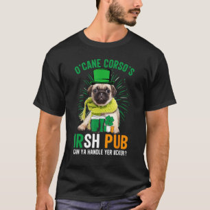 O'Cane Corso's Irisches Pub Kannst Du Dein Gesöff T-Shirt