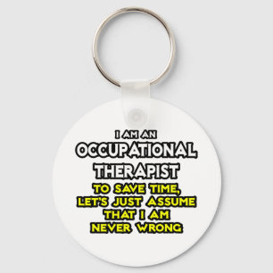 Occ Therapist ...nehme an, ich habe nie Unrecht Schlüsselanhänger