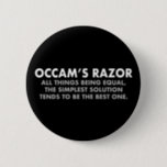 Occams "Razor Definition Science Geek" Button<br><div class="desc">Occam's Razor ist das wissenschaftliche Prinzip,  dass alle anderen Dinge gleich sind,  die einfachste Lösung tendiert zur besten. Ein großer Knopf für Wissenschaftler. Je mehr Annahmen man machen muss,  desto unwahrscheinlicher ist eine Erklärung.</div>