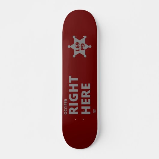 "OCCIFER RICHTIG HIER" lustiges polizeiliches Abze Skateboard (Vorne)