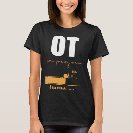 Occupational Therapist In Progress OT Therapy T-Shirt (Vorderseite)
