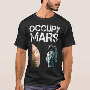 Occupy Mars Astronomie Space Explorer Rocket Scien T-Shirt