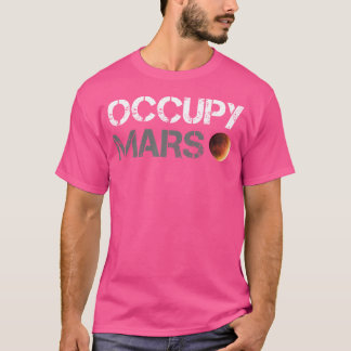 Occupy Mars Astronomie Space Explorer Rocket Scien T-Shirt