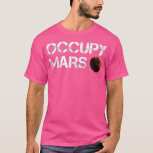 Occupy Mars Astronomie Space Explorer Rocket Scien T-Shirt