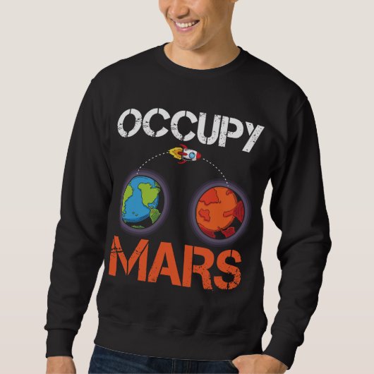 Occupy Mars Austronaut Space Ship Science Sweatshirt (Vorderseite)