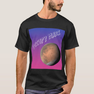 Occupy Mars! Der Rote Planet ruft uns an! T-Shirt