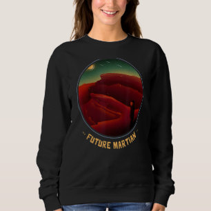 Occupy Mars Future Martian Explorer Rocket to Oute Sweatshirt