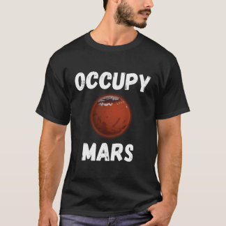 Occupy Mars Terraform Fliegen zu Mars leben auf Ma T-Shirt