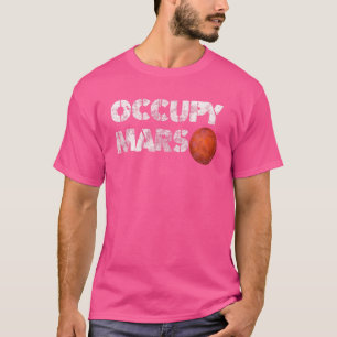 Occupy Mars Terraform Planet Space Exploration Dis T-Shirt
